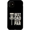 Disc Golf Dad Gear Fathers Day Store Custodia per iPhone 11 Disco Golf Festa del Papà Best Dad By Par Frisbee Golf Disk