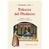 EDIZIONI PENNE E PAPIRI Dolcezze dal Medioevo. Appunti e ricette di pasticceria medievale