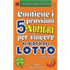 Libro della Fortuna: Contiene i prossimi 5 numeri per vincere al Gioco del Lotto