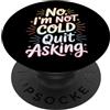 Cold Puns Sarcastic Mood Energy No I'm Not Cold Quit Asking Sarcasmo da clima gelido - PopSockets PopGrip Adesivo