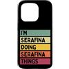 Personalized Gift Ideas Serafina Custodia per iPhone 15 Pro I'm Serafina Doing Serafina Things Nome personalizzato divertente