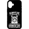 Fun Siamese Cats Cool Siamese Cat Design Custodia per iPhone 16 Be A Siamese Cat Divertente Gatto Siamese