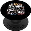 Campione della sete e umorismo alcolico 15 Drinks Per Day Challenge Accepted Party Level Expert |- PopSockets PopGrip Adesivo