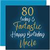 Stuff4 Fantastici biglietti di auguri 80° compleanno zio, 80 Today & Fantastic