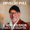 52733 Osvaldo Poli - L'adolescenza non è una malattia