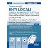 Edises professioni & concorsi Collaboratore professionale e Istruttore. Area amministrativa degli enti locali. Aree Operatori esperti e Istruttori. Manuale, quesiti e modulistica per le prove di selezione. Con software di simu...