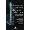 Area51 Publishing La costruzione del suono della chitarra elettrica: Genesi e costruzione della timbrica di base