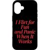 Flirtare Appuntamenti Ansioso Panico Tim Custodia per iPhone 16 I Flirt For Fun And Panic When It Works