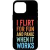 Flirtare Appuntamenti Ansioso Panico Tim Custodia per iPhone 16 Pro Max I Flirt For Fun And Panic When It Works