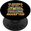 Campione della sete e umorismo alcolico 15 Drinks Per Day Challenge Accepted Party Level Expert - PopSockets PopGrip Adesivo