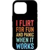 Flirtare Appuntamenti Ansioso Panico Tim Custodia per iPhone 16 Pro I Flirt For Fun And Panic When It Works