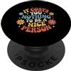 Promemoria di bontà di Kindness Vibes It Costs You Nothing To Be A Nice Person Gentilezza |- PopSockets PopGrip Adesivo