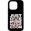 Maine Coon Cat Lover Custodia per iPhone 15 Pro Just One More Maine Coon - Divertente amante dei gatti