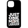Labrador Dog Owner Lover Custodia per iPhone 15 Just One More Labrador Dog Lover Citazione
