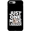 Labrador Dog Owner Lover Custodia per iPhone 7 Plus/8 Plus Just One More Labrador Dog Lover Citazione