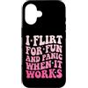 Flirtare Appuntamenti Ansioso Panico Tim Custodia per iPhone 16 I Flirt For Fun And Panic When It Works