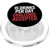 Campione della sete e umorismo alcolico 15 Drinks Per Day Challenge Accepted Party Level Expert |- PopSockets PopGrip per MagSafe