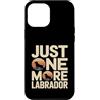 Labrador Dog Owner Lover Custodia per iPhone 12 Pro Max Just One More Labrador Dog Lover Citazione