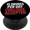 Campione della sete e umorismo alcolico 15 Drinks Per Day Challenge Accepted Party Level Expert |- PopSockets PopGrip Adesivo