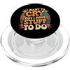 Le vibrazioni sopraffatte macinano l'umo I Want To Cry But I Have Stuff To Do Tired Overload - PopSockets PopGrip per MagSafe