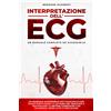 Interpretazione dell'ECG Un Manuale Accessibile per Padroneggiare Passo dopo ...