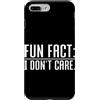 Hilarious Funny Saying Graphic Gifts Men Custodia per iPhone 7 Plus/8 Plus Fun Fact I Don't Care Funny Daying Sarcasm Humor Citazione