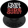 Citazioni della logica dei giocatori e d I'm Not Lost I'm On A Side Quest Gamer Nerd Joke |- PopSockets PopGrip Adesivo