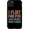 Flirtare Appuntamenti Ansioso Panico Tim Custodia per iPhone 11 Pro Max I Flirt For Fun And Panic When It Works