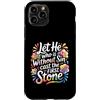 Bible Reflection Grace Reminder Custodia per iPhone 11 Pro Let He Who Is Without Sin Cast The First Stone -