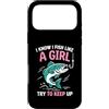 I Know I Fish Like a Girl Fishing Cute F Custodia per iPhone 17 Pro Max So che pesce come una ragazza cerca di continuare a pescare motivazione