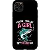 I Know I Fish Like a Girl Fishing Cute F Custodia per iPhone 11 Pro Max So che pesce come una ragazza cerca di continuare a pescare motivazione
