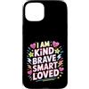 Incoraggiare l'affermazione e la positiv Custodia per iPhone 15 Plus I Am Kind Brave Smart Loved Edificante motivazionale -