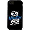Bible Reflection Grace Reminder Custodia per iPhone SE (2020) / 7/8 Let He Who Is Without Sin Cast The First Stone |-