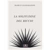Casa Editrice il Filo di Arianna La solitudine del riccio