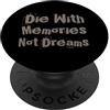 Text Funny Life Die With Memories Not Dr Life Humor Testo Citazioni divertenti Die With Memories Not Dreams PopSockets PopGrip Adesivo