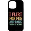 Flirtare Appuntamenti Ansioso Panico Tim Custodia per iPhone 13 Pro Max I Flirt For Fun And Panic When It Works