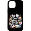 Bible Reflection Grace Reminder Custodia per iPhone 15 Let He Who Is Without Sin Cast The First Stone -