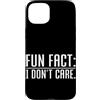 Hilarious Funny Saying Graphic Gifts Men Custodia per iPhone 15 Plus Fun Fact I Don't Care Funny Daying Sarcasm Humor Citazione