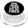 25 Years Later Still Not Fired 25 anni dopo ancora non licenziato PopSockets PopGrip per MagSafe