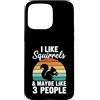 I Like Squirrels & Maybe Like 3 People Custodia per iPhone 15 Pro Max Mi piacciono gli scoiattoli e forse come 3 persone