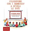 Nessun dogma Filosofare con i bambini? A scuola si può!