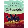 Annelise Gray Circus Maximus: Rivals On the Track (Tascabile) Circus Maximus