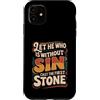 Bible Reflection Grace Reminder Custodia per iPhone 11 Let He Who Is Without Sin Cast The First Stone ||-