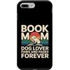 Reading Dog Lover Bookworm Mom Custodia per iPhone 7 Plus/8 Plus Prenota Mom Dog Lover Paws And Pages Forever