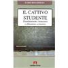 Armando Editore Il cattivo studente. Disadattamento, insuccesso e abbandono scolastico