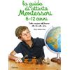 La Guida Di Attività Montessori 6-12 Anni. Dalla Creazione Dell'Universo Alla Vi