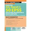 Edizioni Simone Concorso ASL Napoli 1. 50 EPSS Educatore professionale socio-sanitario. Quiz commentati per la preparazione alle prove concorsuali