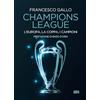 Ultra Champions League. L'Europa, la Coppa, i campioni