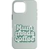 Mum Life Fun Custodia per iPhone 16 Pro Max Supercute festa della mamma Groovy Floral - This Mum Needs Coffee