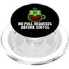 Software Engineer Programmer Apparel Programmer No Pull Requests Before Coffee PopSockets PopGrip per MagSafe